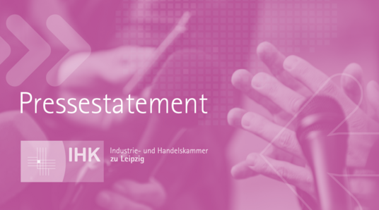 Pressestatement der IHK zu Leipzig