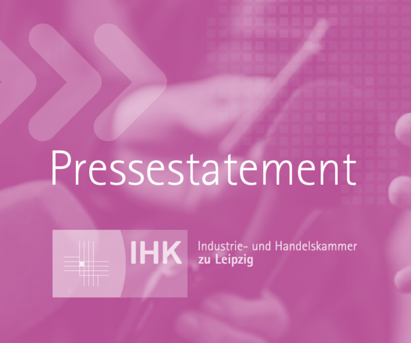 Pressestatement der IHK zu Leipzig