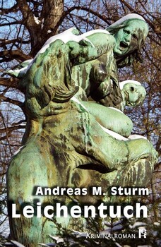 Cover des Buches "Leichentuch" von Andreas M. Sturm
