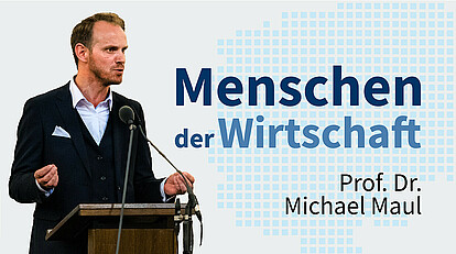 MENSCHEN DER WIRTSCHAFT | Prof. Dr. Michael Maul