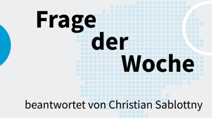 Frage der Woche beantwortet von Christian Sablottny