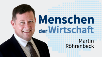 Menschen der Wirtschaft: Martin Röhrenbeck