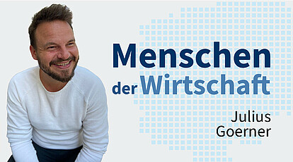 MENSCHEN DER WIRTSCHAFT | Julius Goerner